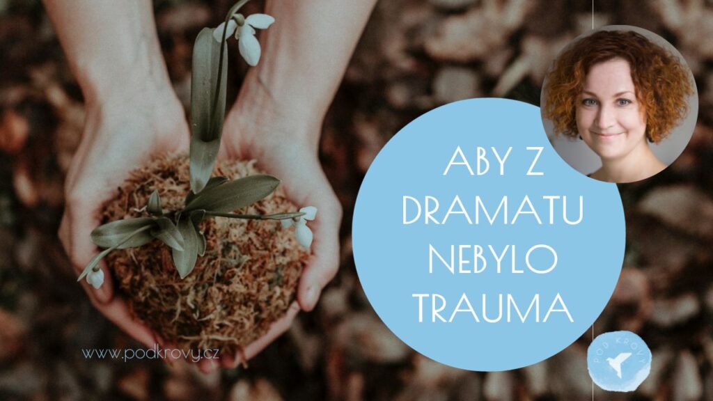 Aby z dramatu nebylo trauma